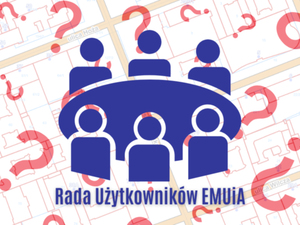 Ilustracja: Jakie są losy Rady użytkowników EMUiA?